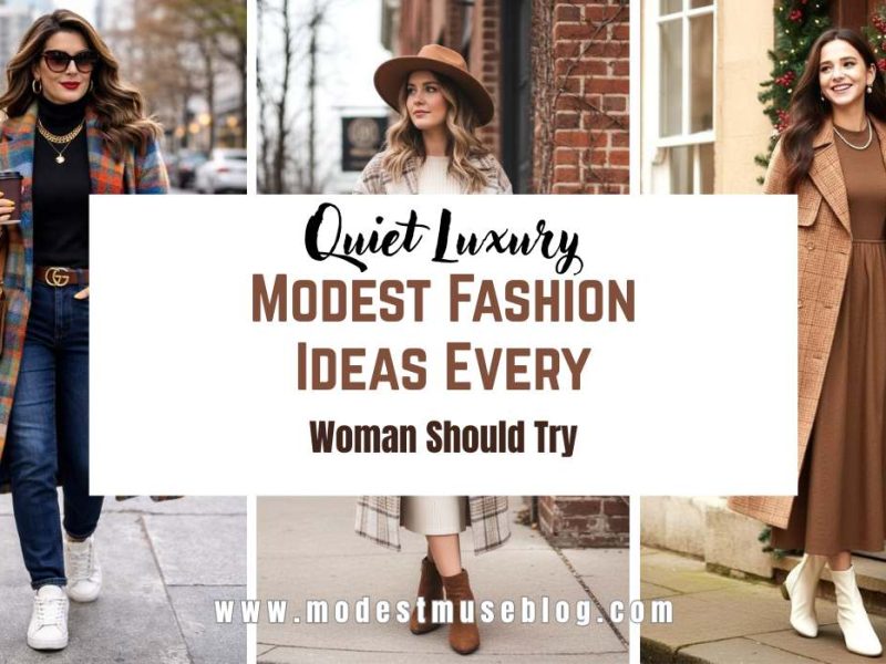 Three-grid modest image with center text overlay Quiet Luxury Modest Fashion Ideas Every Woman Should Try